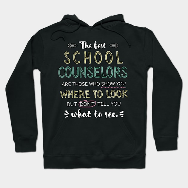 The best School Counselors Appreciation Gifts - Quote Show you where to look Hoodie by BetterManufaktur